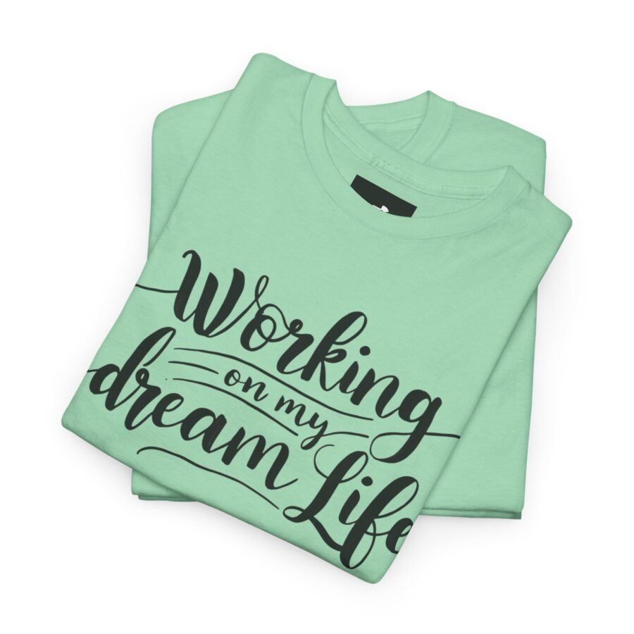 Motivational Unisex Heavy Cotton Tee - 'Working on My Dream Life' - Image 17