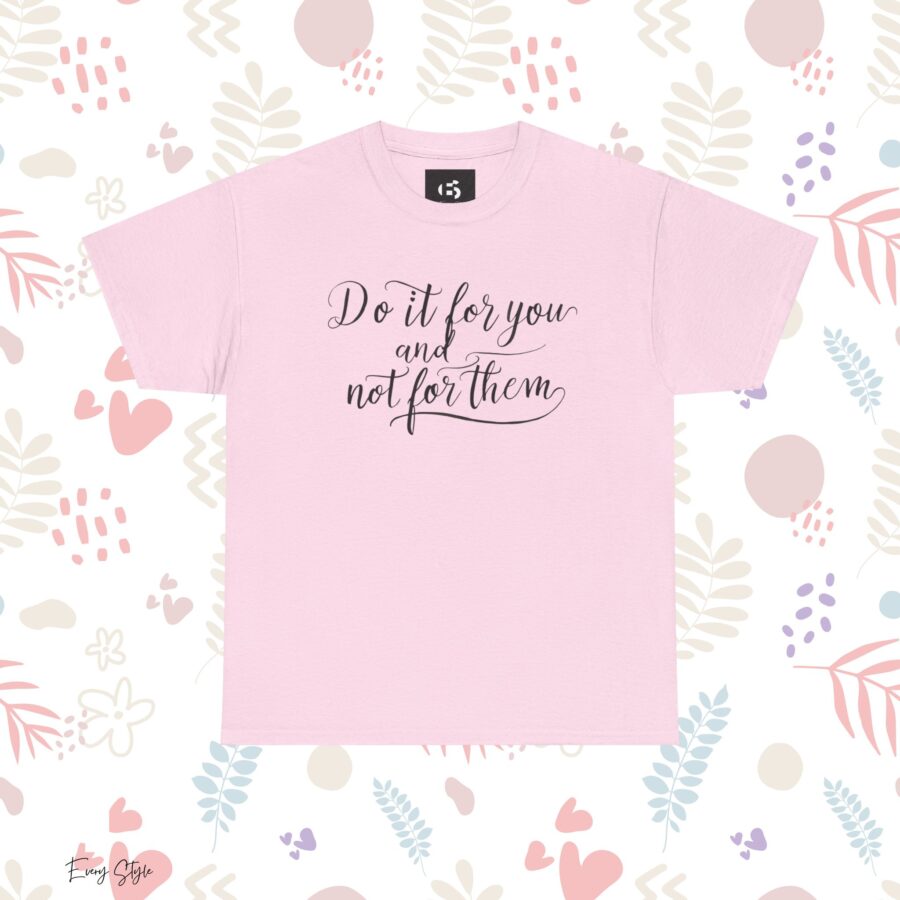 Motivational Unisex Heavy Cotton Tee - 'Do It For You, Not For Them' - Image 18