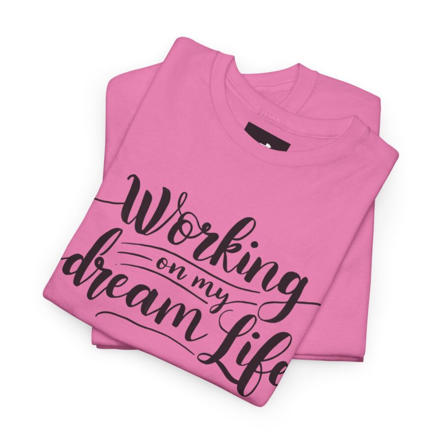 Motivational Unisex Heavy Cotton Tee - 'Working on My Dream Life' - Image 25