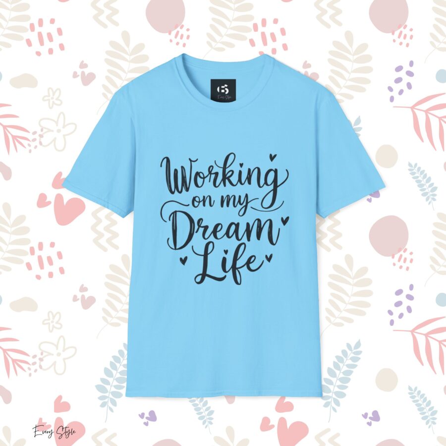 Inspirational Unisex Softstyle T-Shirt - "Working on my Dream Life" - Image 18