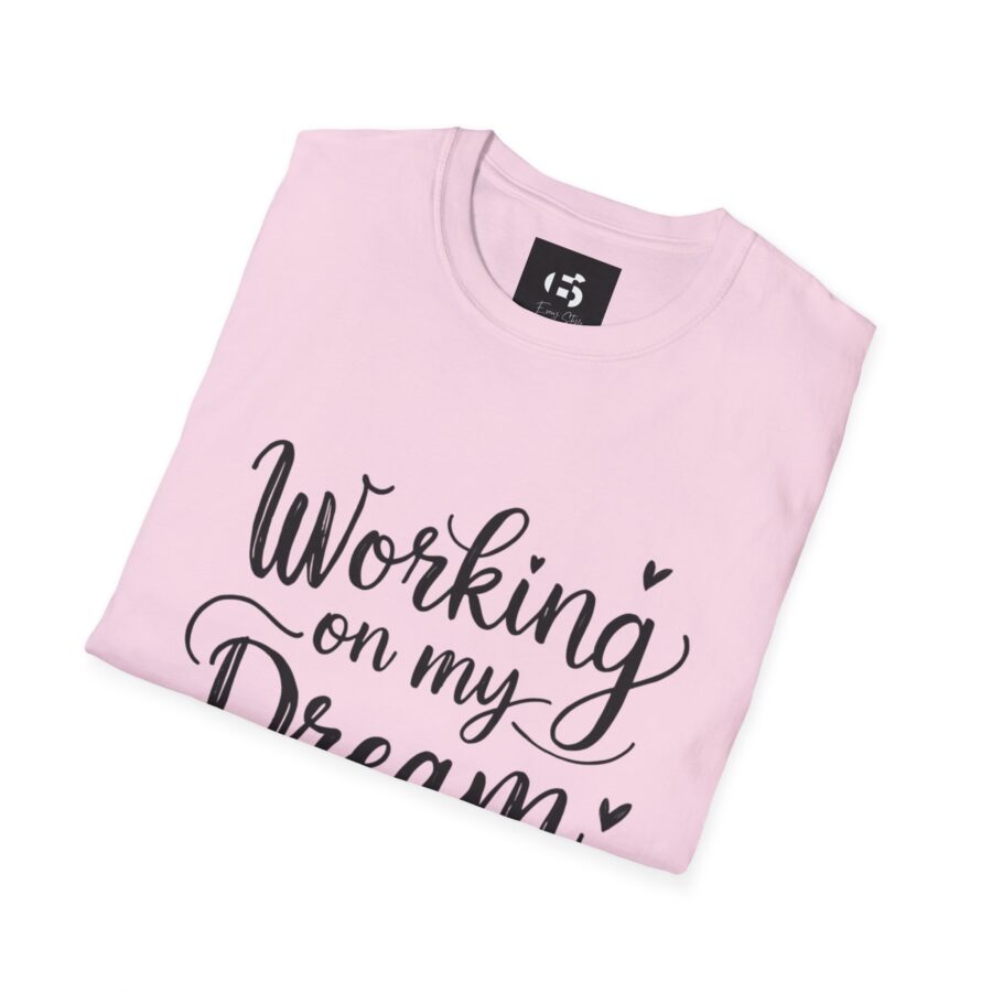 Inspirational Unisex Softstyle T-Shirt - "Working on my Dream Life" - Image 25