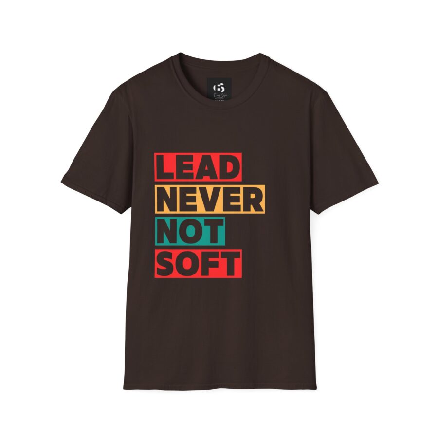 Lead Never Not Soft Unisex T-Shirt - Motivational Graphic Tee - Image 3