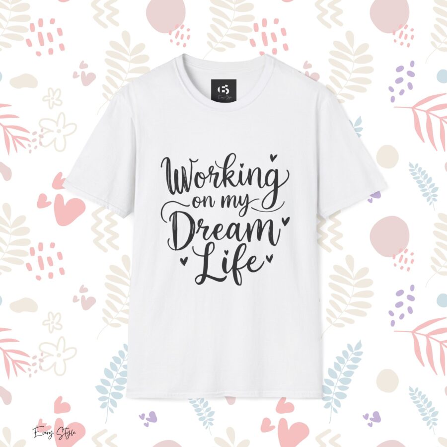 Inspirational Unisex Softstyle T-Shirt - "Working on my Dream Life" - Image 3