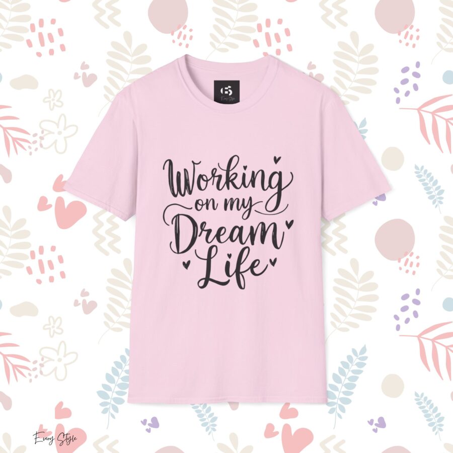 Inspirational Unisex Softstyle T-Shirt - "Working on my Dream Life" - Image 24