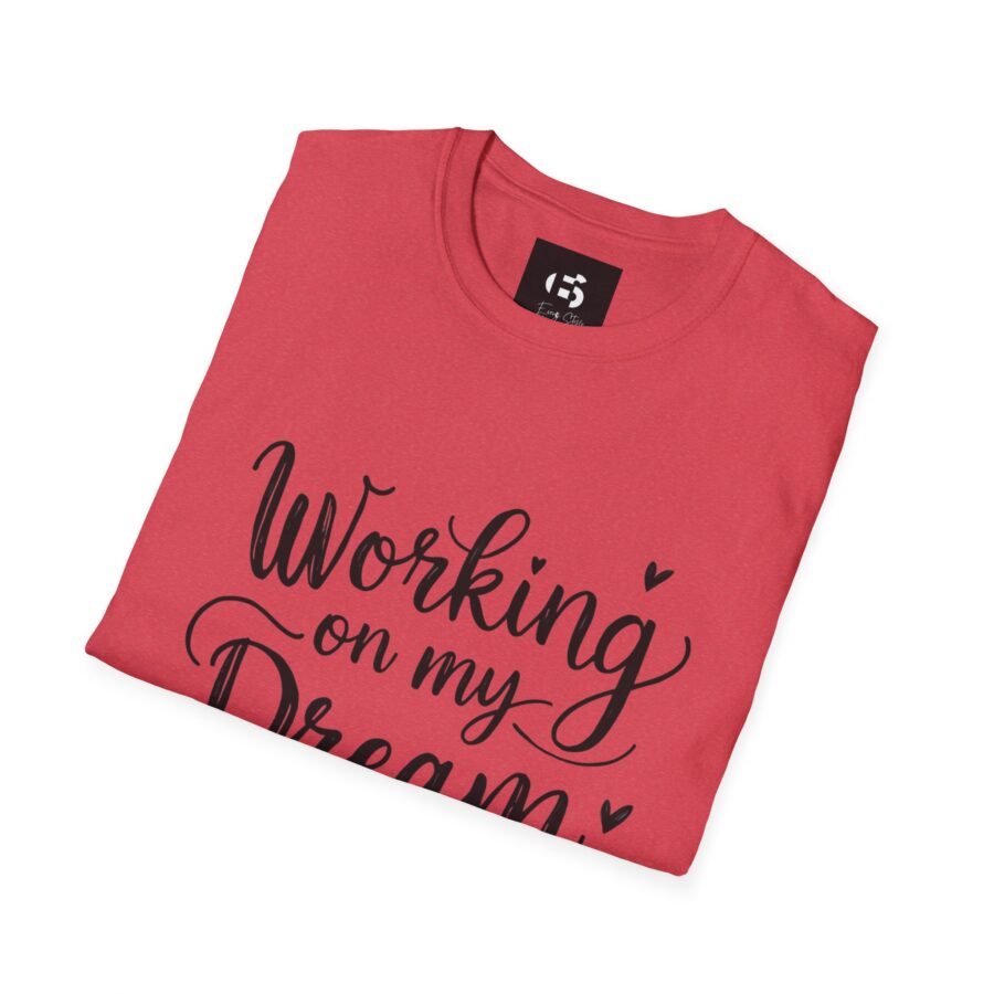 Inspirational Unisex Softstyle T-Shirt - "Working on my Dream Life" - Image 29