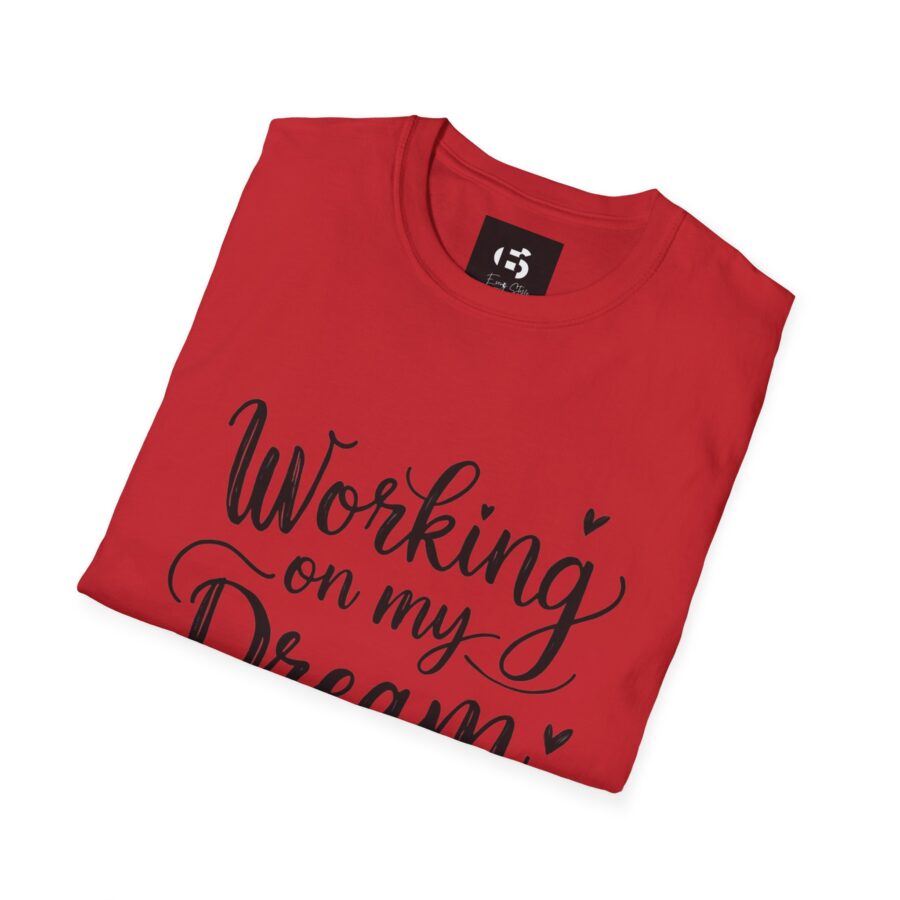 Inspirational Unisex Softstyle T-Shirt - "Working on my Dream Life" - Image 31