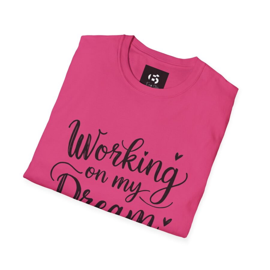 Inspirational Unisex Softstyle T-Shirt - "Working on my Dream Life" - Image 27