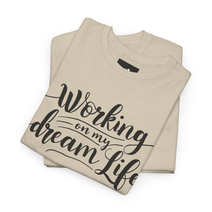 Motivational Unisex Heavy Cotton Tee - 'Working on My Dream Life' - Image 9