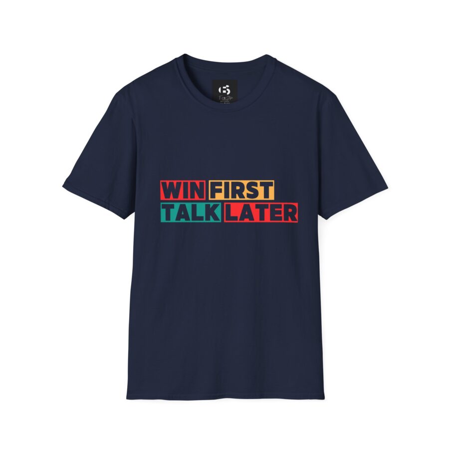 Motivational Unisex Softstyle T-Shirt - 'WIN FIRST, TALK LATER' - Image 7