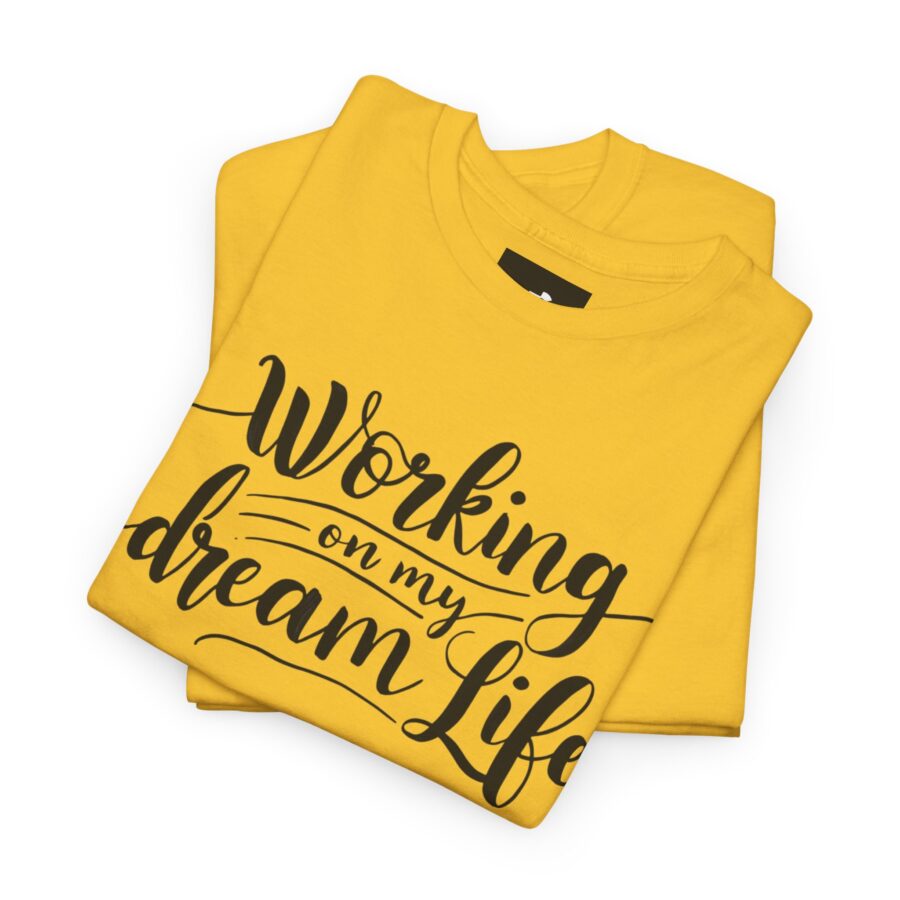 Motivational Unisex Heavy Cotton Tee - 'Working on My Dream Life' - Image 6