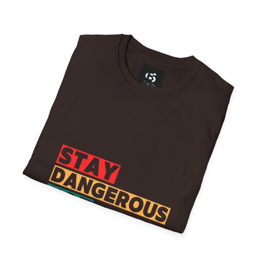 Stay Dangerous Not Soft Unisex T-Shirt - Bold Graphic Tee for Adventurers and Trendsetters - Image 4