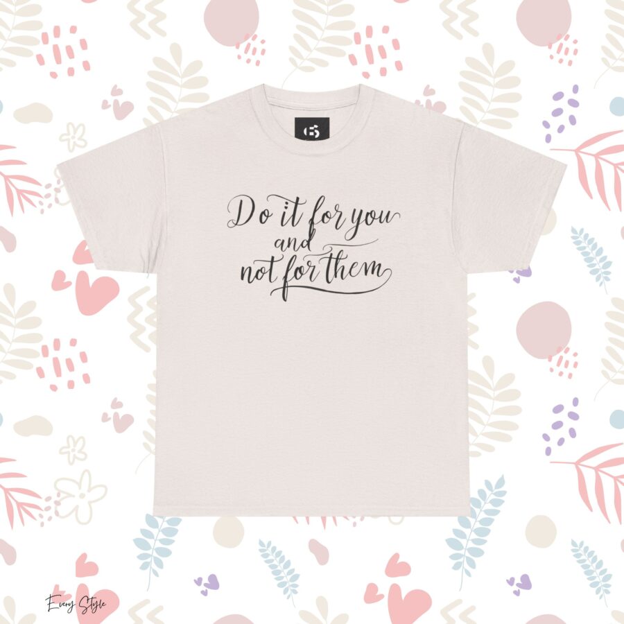 Motivational Unisex Heavy Cotton Tee - 'Do It For You, Not For Them' - Image 7