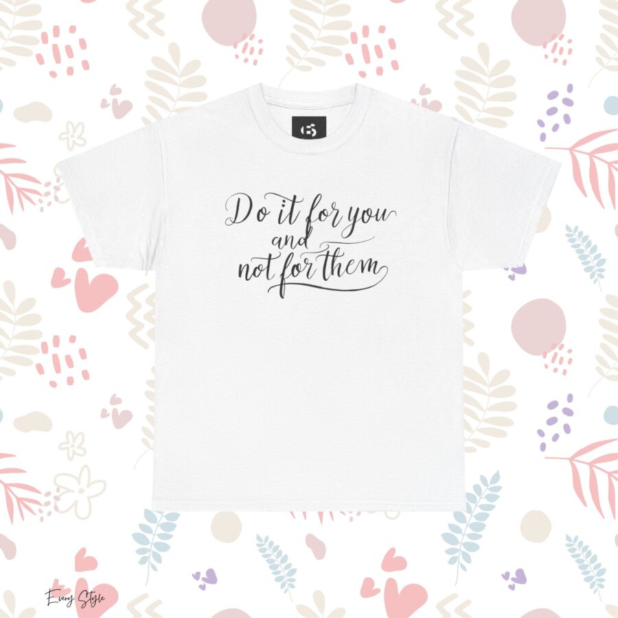 Motivational Unisex Heavy Cotton Tee - 'Do It For You, Not For Them' - Image 3