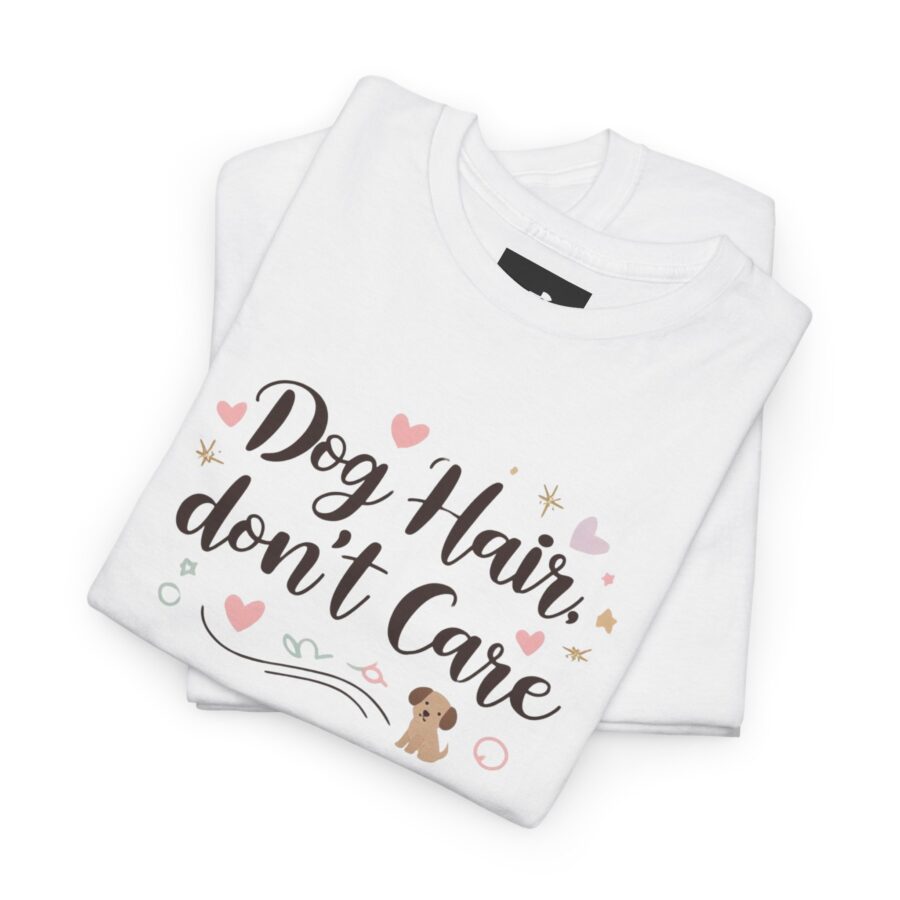 Dog Hair Don't Care Unisex Heavy Cotton Tee, Dog Lovers, dog, animal theme, tee, dog lover, funny, cute, gift for her, gift for dog lover, dog fan, dog vibe, animal lover, gift for girl,  nature lover - Image 4