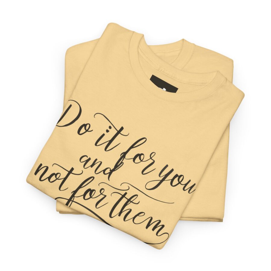 Motivational Unisex Heavy Cotton Tee - 'Do It For You, Not For Them' - Image 10