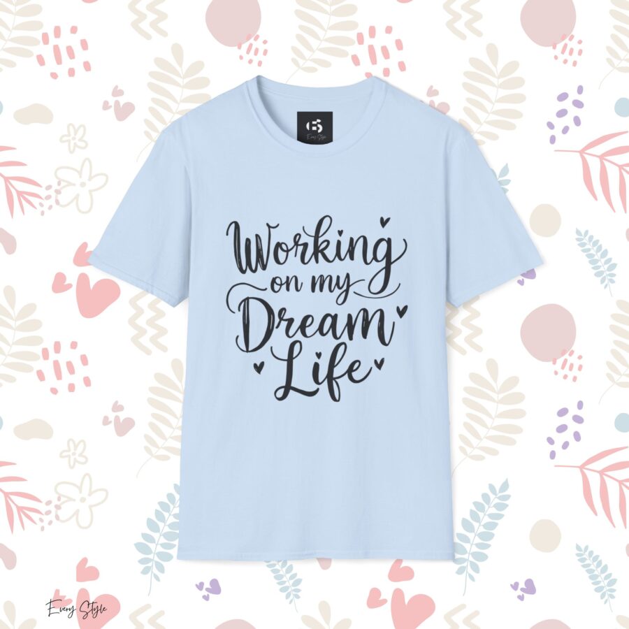 Inspirational Unisex Softstyle T-Shirt - "Working on my Dream Life" - Image 20