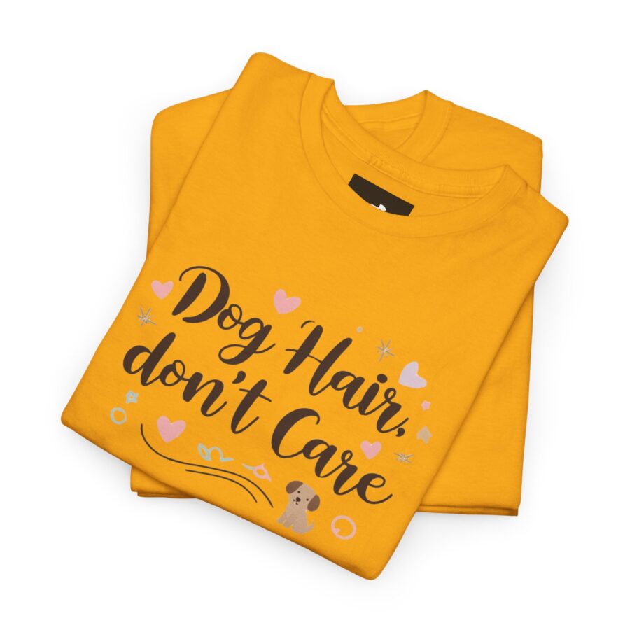 Dog Hair Don't Care Unisex Heavy Cotton Tee, Dog Lovers, dog, animal theme, tee, dog lover, funny, cute, gift for her, gift for dog lover, dog fan, dog vibe, animal lover, gift for girl,  nature lover - Image 2