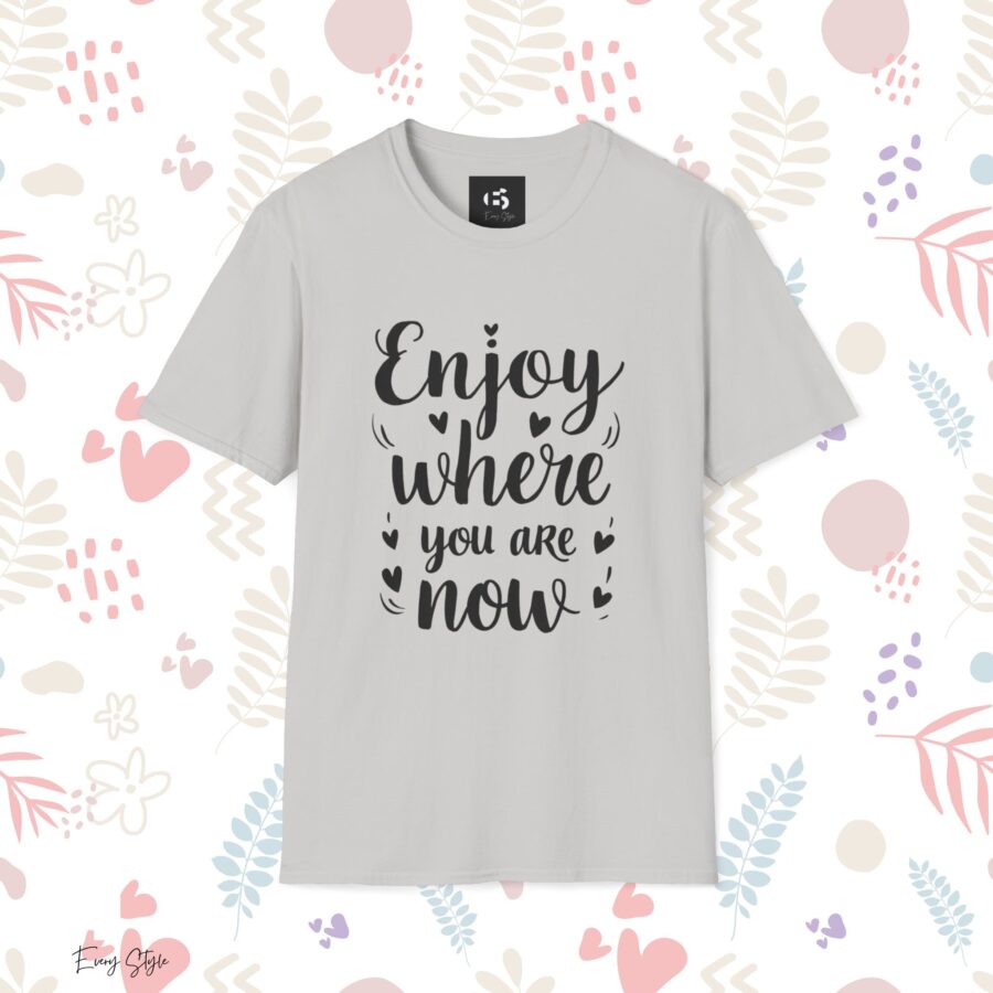 Inspirational Unisex Softstyle T-Shirt - "Enjoy Where You Are Now" - Image 7