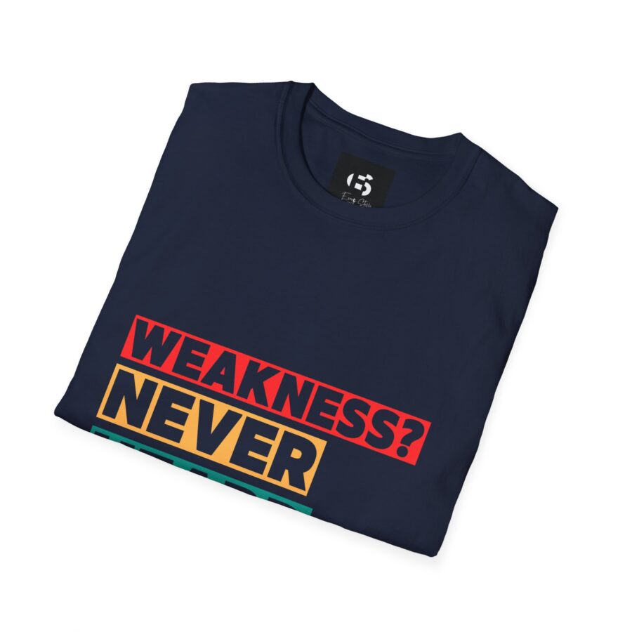 Unisex Softstyle T-Shirt - "Weakness? Never Heard Of" Motivational Tee - Image 9