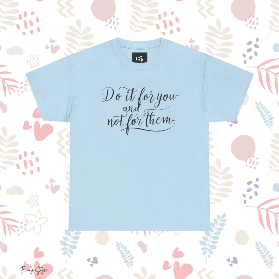 Motivational Unisex Heavy Cotton Tee - 'Do It For You, Not For Them' - Image 15