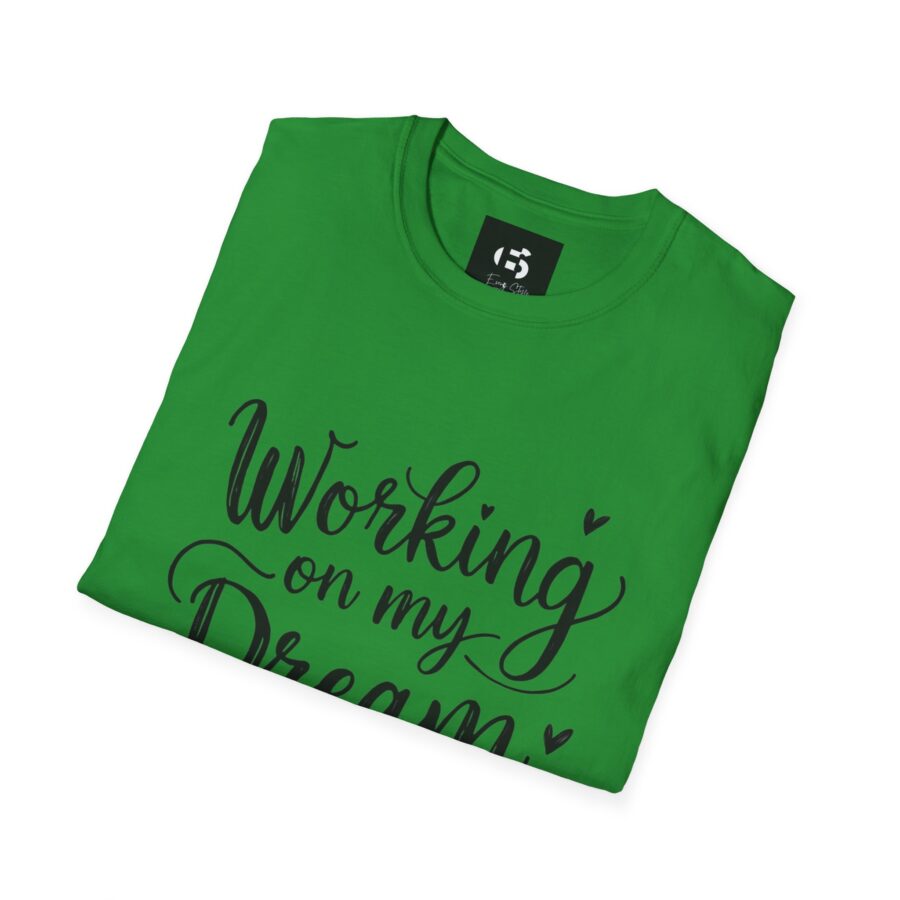 Inspirational Unisex Softstyle T-Shirt - "Working on my Dream Life" - Image 17