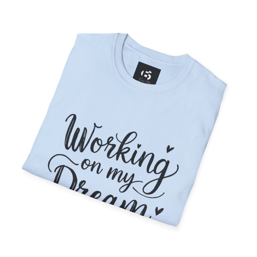 Inspirational Unisex Softstyle T-Shirt - "Working on my Dream Life" - Image 21