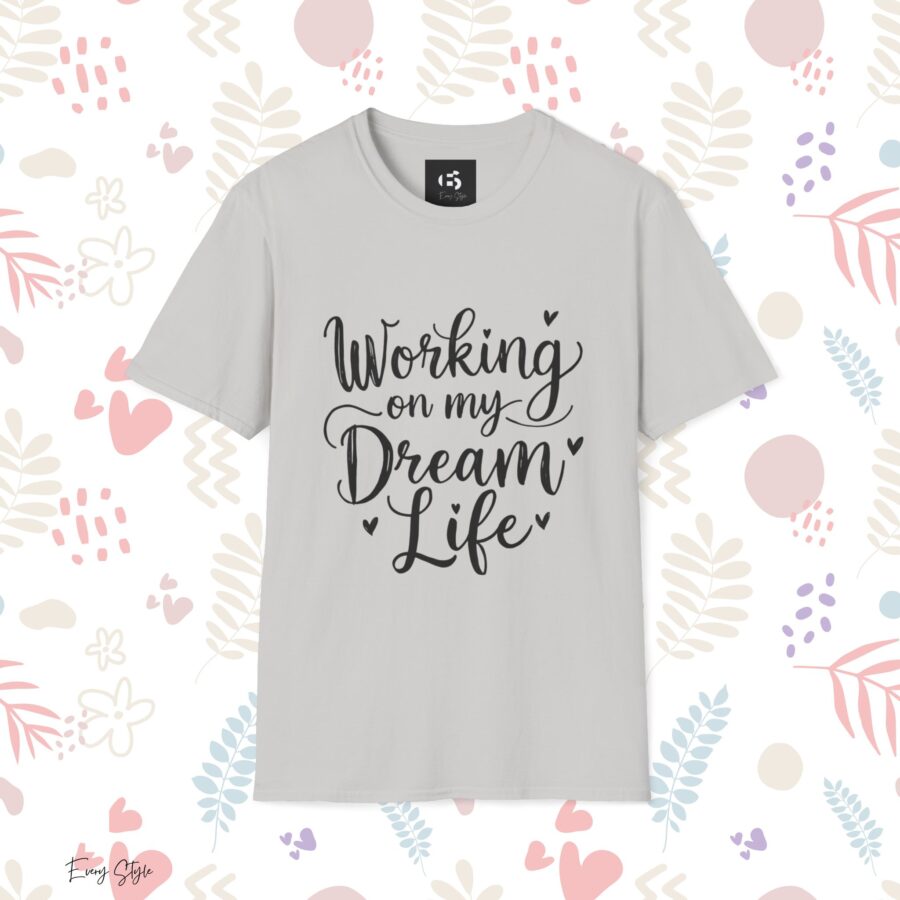 Inspirational Unisex Softstyle T-Shirt - "Working on my Dream Life" - Image 5