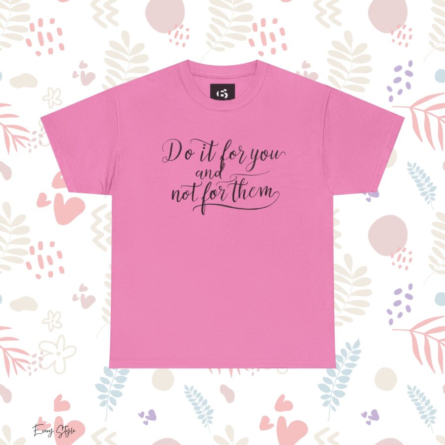 Motivational Unisex Heavy Cotton Tee - 'Do It For You, Not For Them' - Image 20