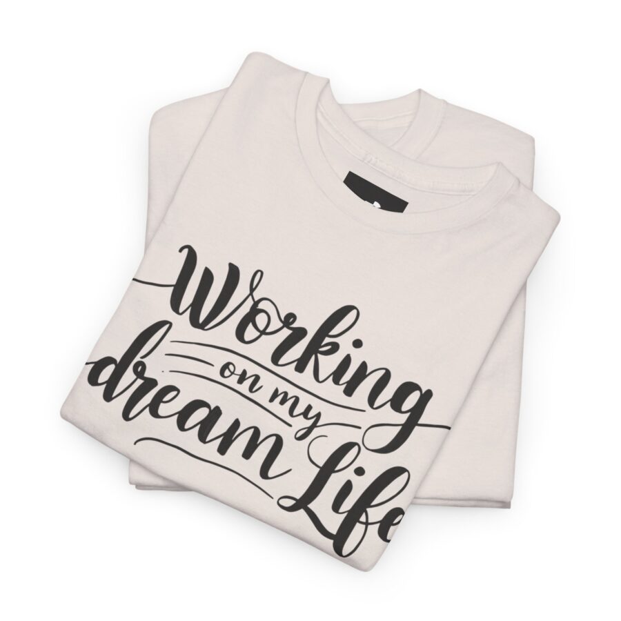 Motivational Unisex Heavy Cotton Tee - 'Working on My Dream Life' - Image 11