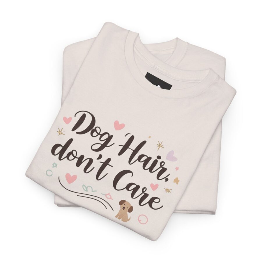 Dog Hair Don't Care Unisex Heavy Cotton Tee, Dog Lovers, dog, animal theme, tee, dog lover, funny, cute, gift for her, gift for dog lover, dog fan, dog vibe, animal lover, gift for girl,  nature lover - Image 6