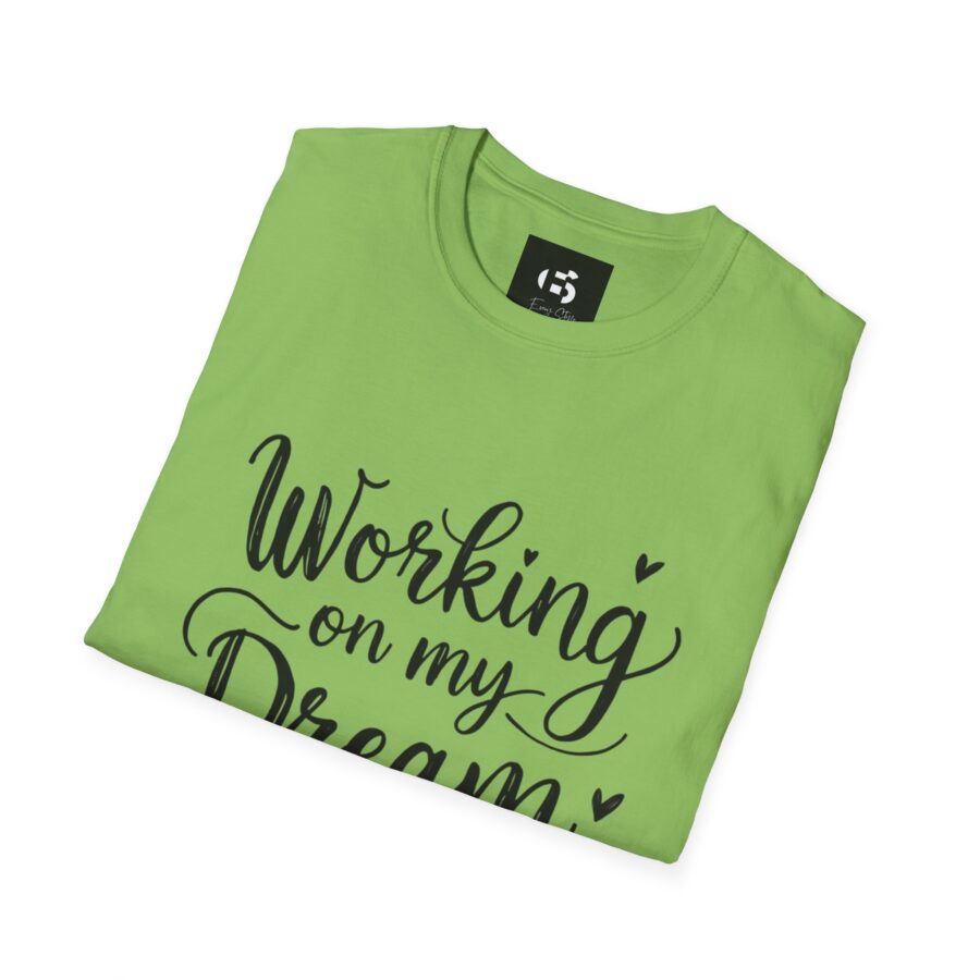 Inspirational Unisex Softstyle T-Shirt - "Working on my Dream Life" - Image 13