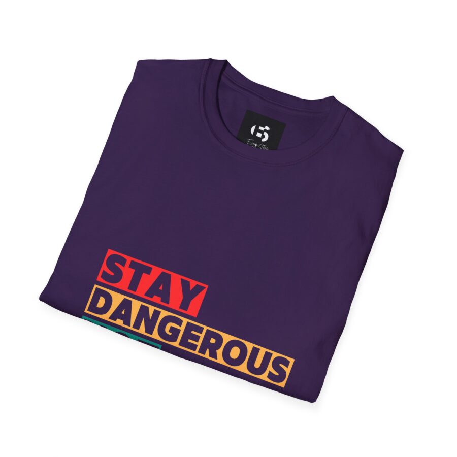 Stay Dangerous Not Soft Unisex T-Shirt - Bold Graphic Tee for Adventurers and Trendsetters - Image 8