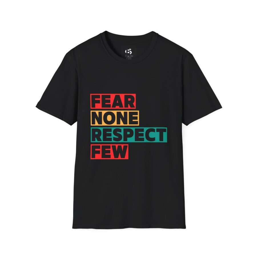 Fear None Respect Few Unisex Softstyle T-Shirt | Motivational Graphic Tee