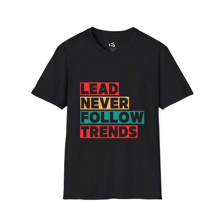 Lead Never Follow Trends Unisex Softstyle T-Shirt - Motivational Graphic Tee