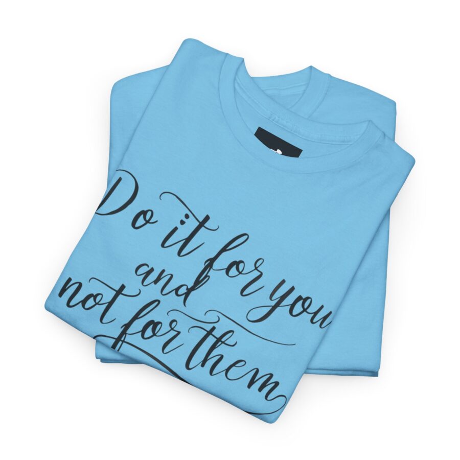 Motivational Unisex Heavy Cotton Tee - 'Do It For You, Not For Them' - Image 2