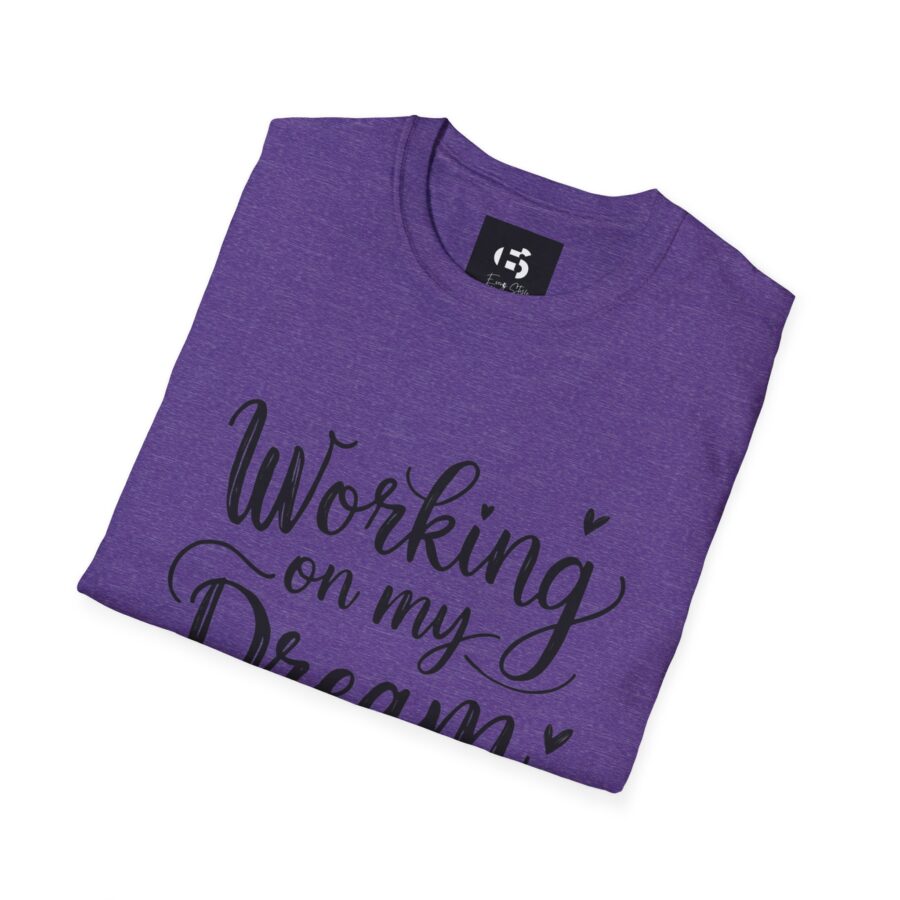 Inspirational Unisex Softstyle T-Shirt - "Working on my Dream Life" - Image 23