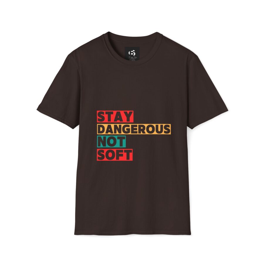 Stay Dangerous Not Soft Unisex T-Shirt - Bold Graphic Tee for Adventurers and Trendsetters - Image 3