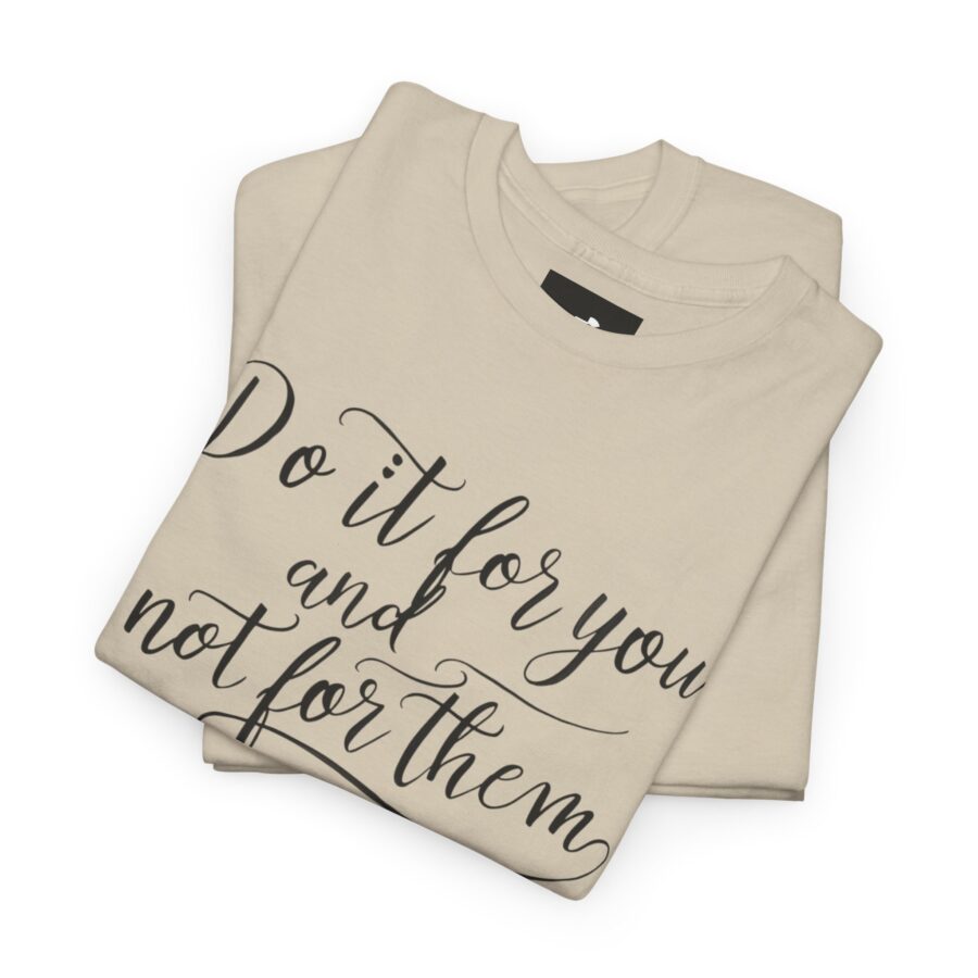 Motivational Unisex Heavy Cotton Tee - 'Do It For You, Not For Them' - Image 6