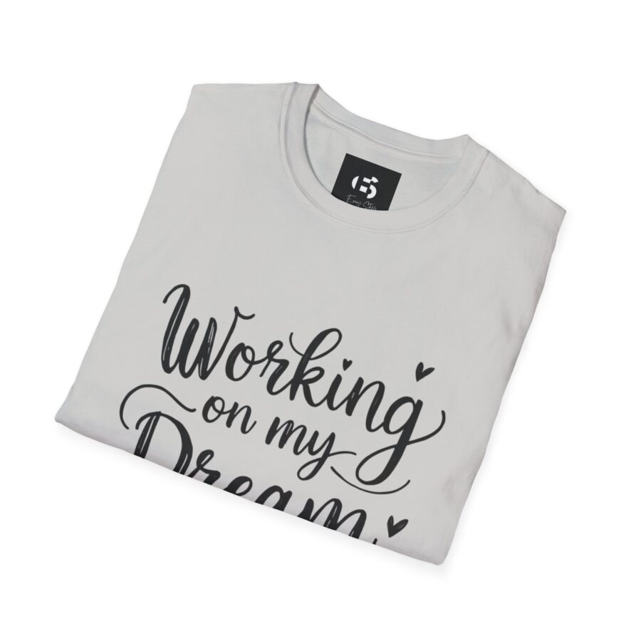 Inspirational Unisex Softstyle T-Shirt - "Working on my Dream Life" - Image 6