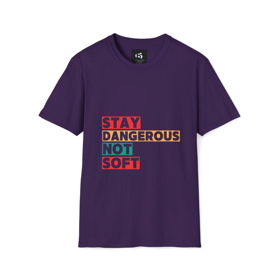 Stay Dangerous Not Soft Unisex T-Shirt - Bold Graphic Tee for Adventurers and Trendsetters - Image 7