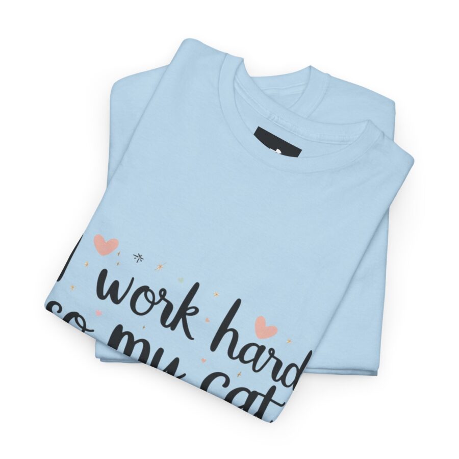 I Work Hard So My Cat Can Live Better Unisex Heavy Cotton Tee - Image 18