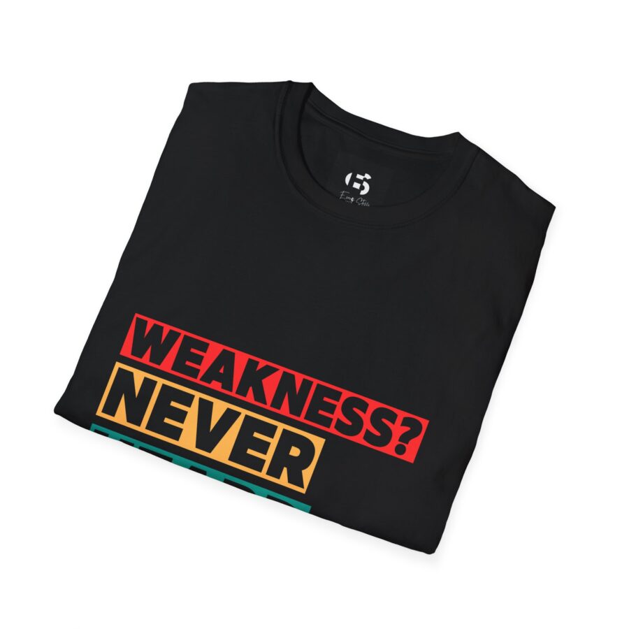 Unisex Softstyle T-Shirt - "Weakness? Never Heard Of" Motivational Tee - Image 2