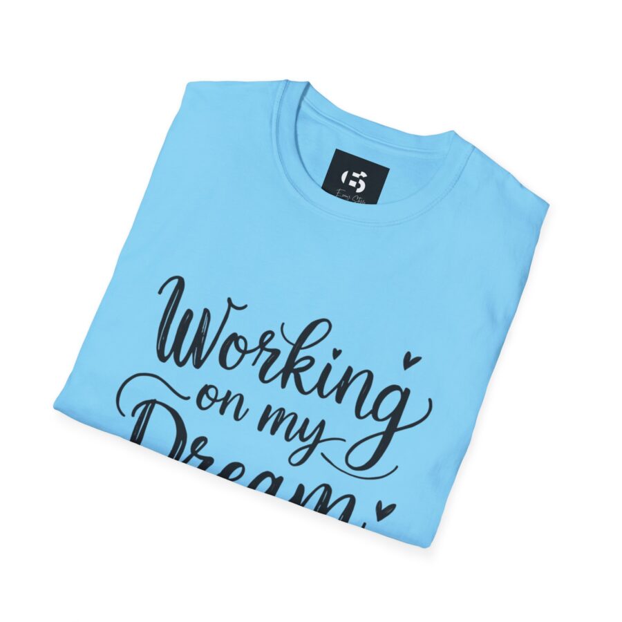 Inspirational Unisex Softstyle T-Shirt - "Working on my Dream Life" - Image 19