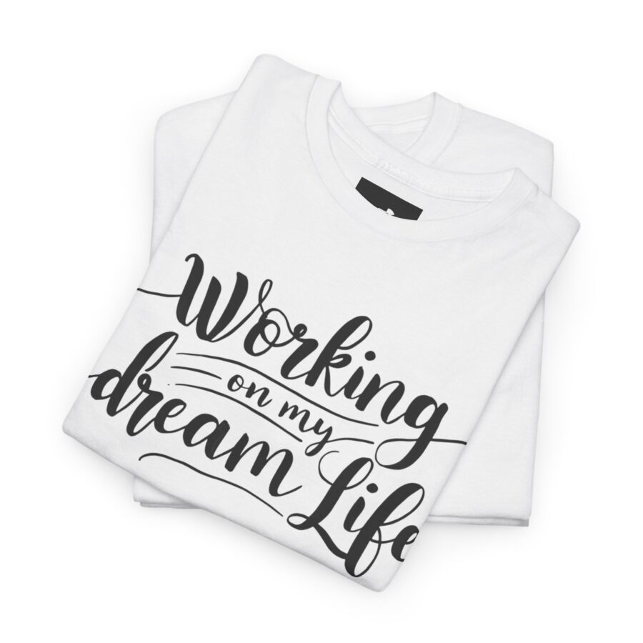 Motivational Unisex Heavy Cotton Tee - 'Working on My Dream Life' - Image 4