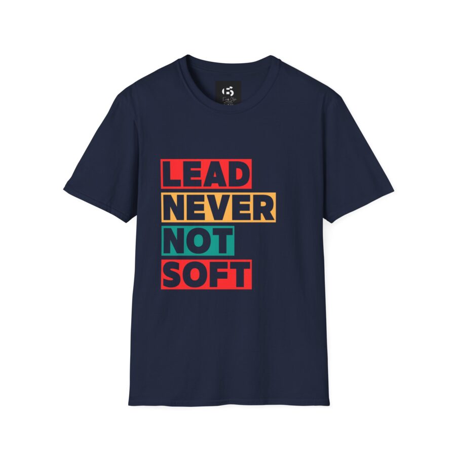 Lead Never Not Soft Unisex T-Shirt - Motivational Graphic Tee - Image 8