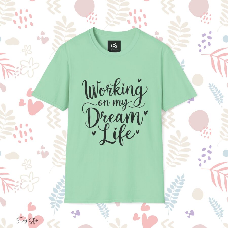 Inspirational Unisex Softstyle T-Shirt - "Working on my Dream Life" - Image 14