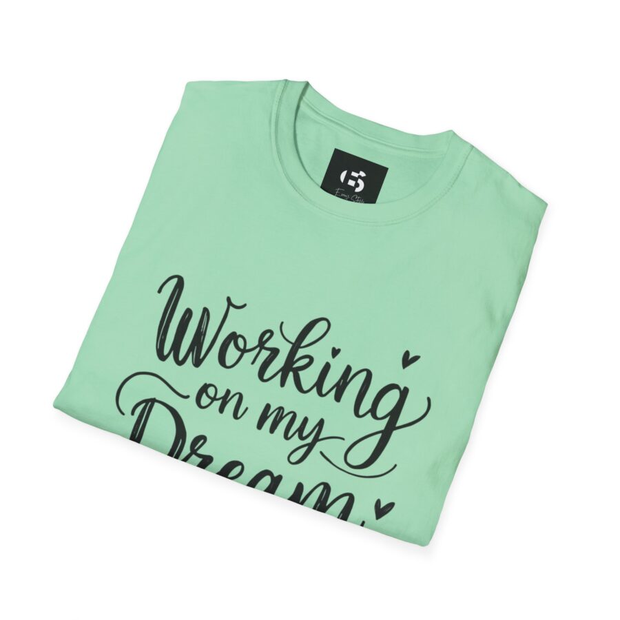 Inspirational Unisex Softstyle T-Shirt - "Working on my Dream Life" - Image 15