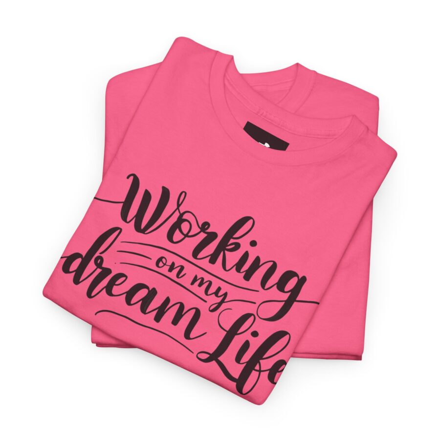 Motivational Unisex Heavy Cotton Tee - 'Working on My Dream Life' - Image 27