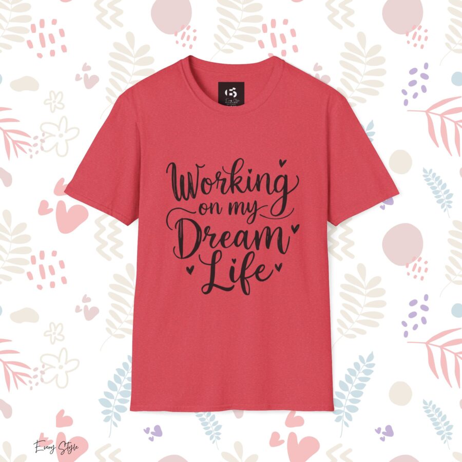 Inspirational Unisex Softstyle T-Shirt - "Working on my Dream Life" - Image 28