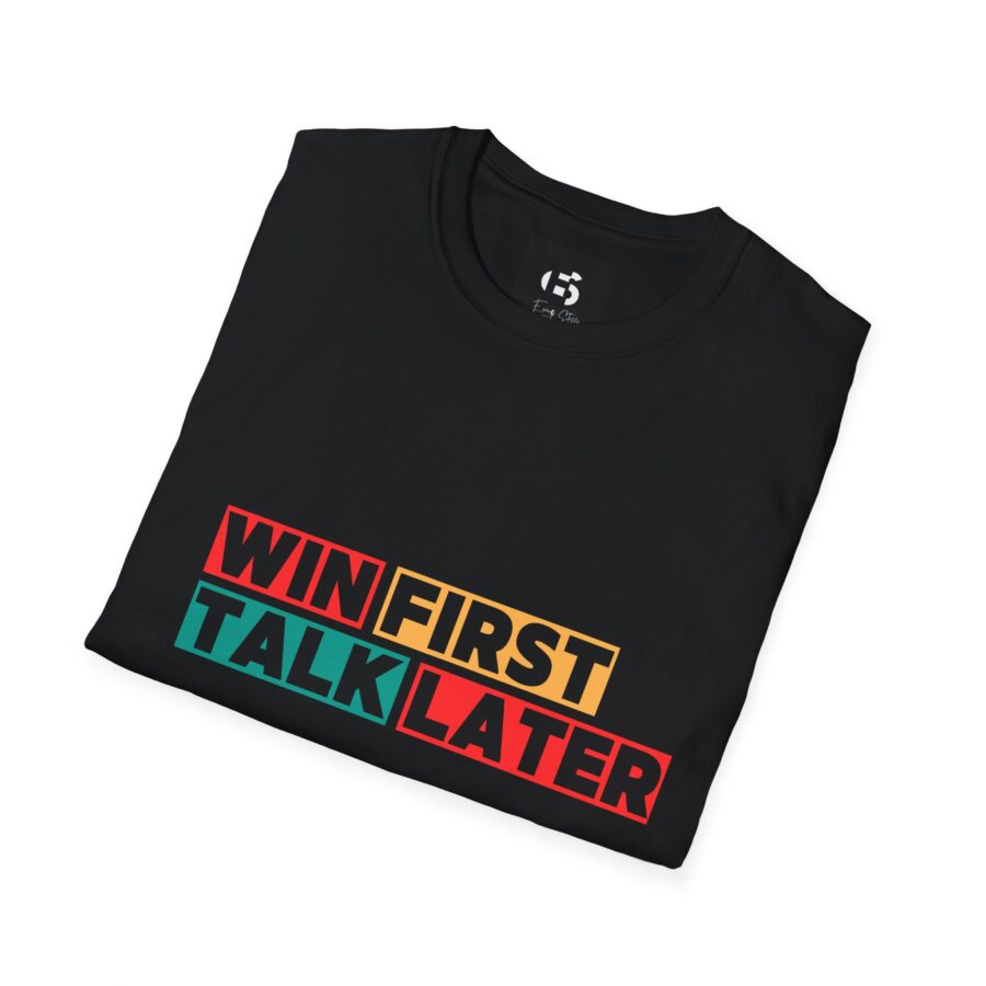 Motivational Unisex Softstyle T-Shirt - 'WIN FIRST, TALK LATER' - Image 2